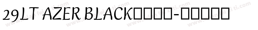 29LT AZER BLACK字体下载字体转换